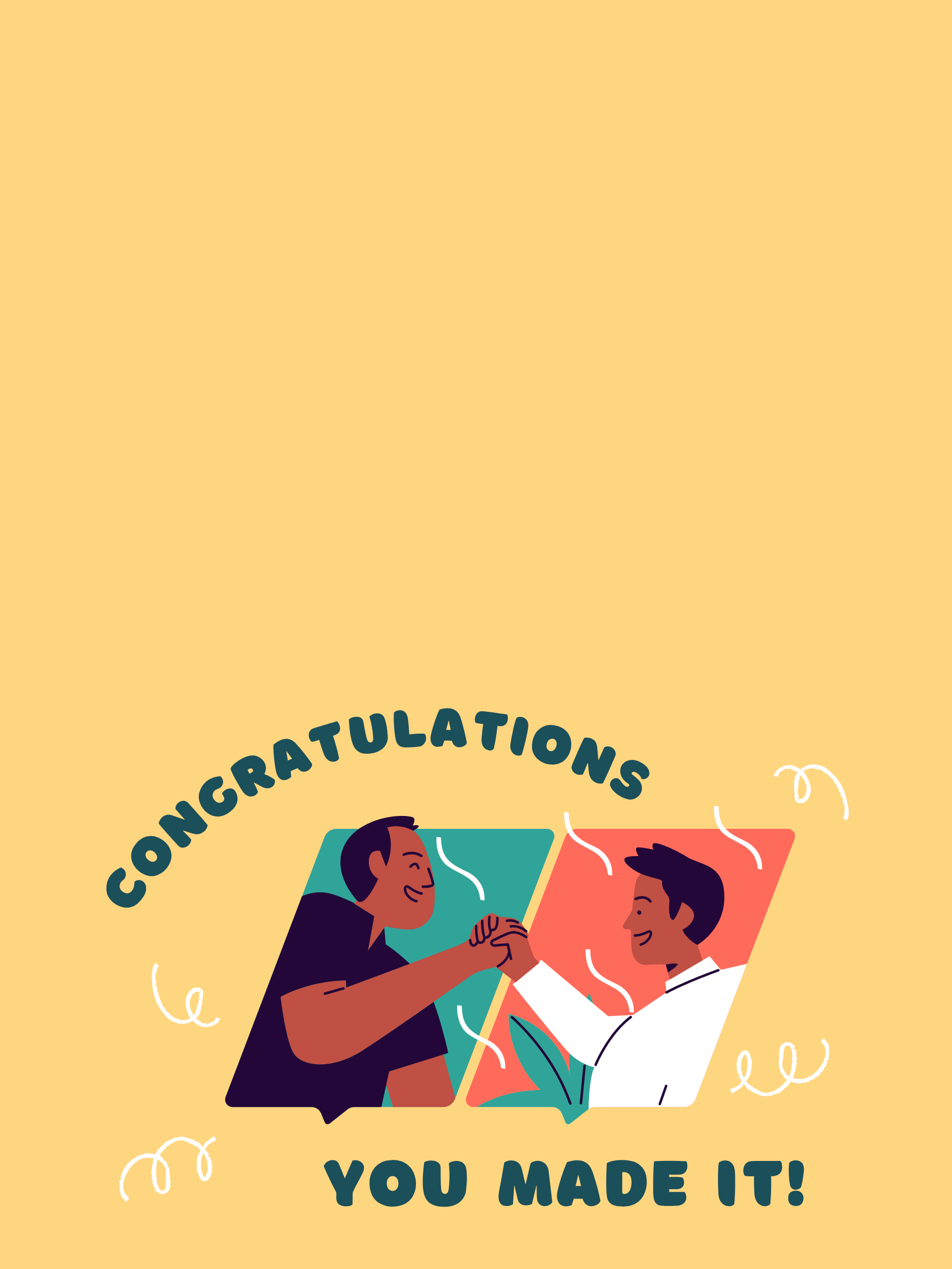 Congratulations! You Made It