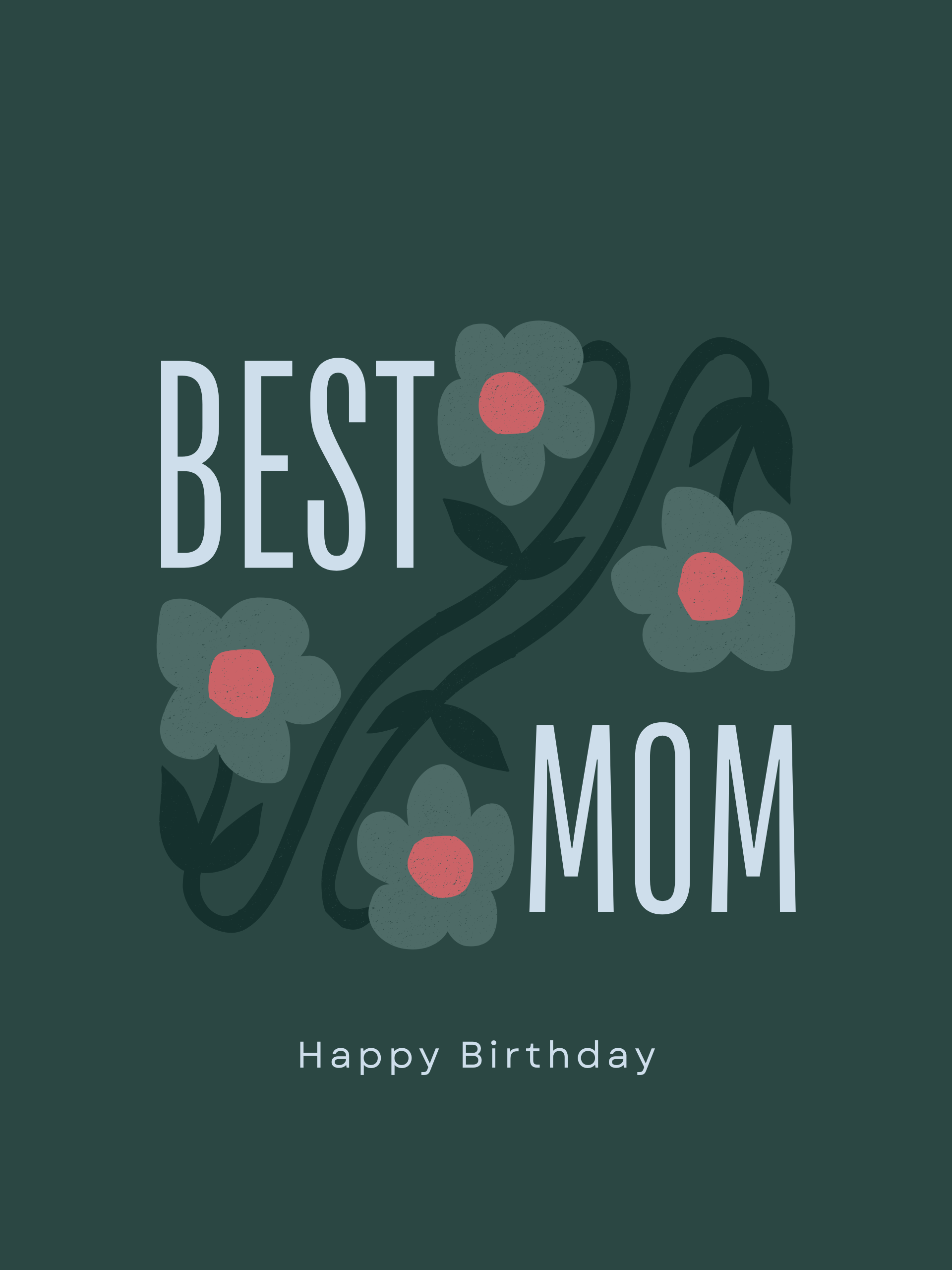 Best Mom! Happy Birthday