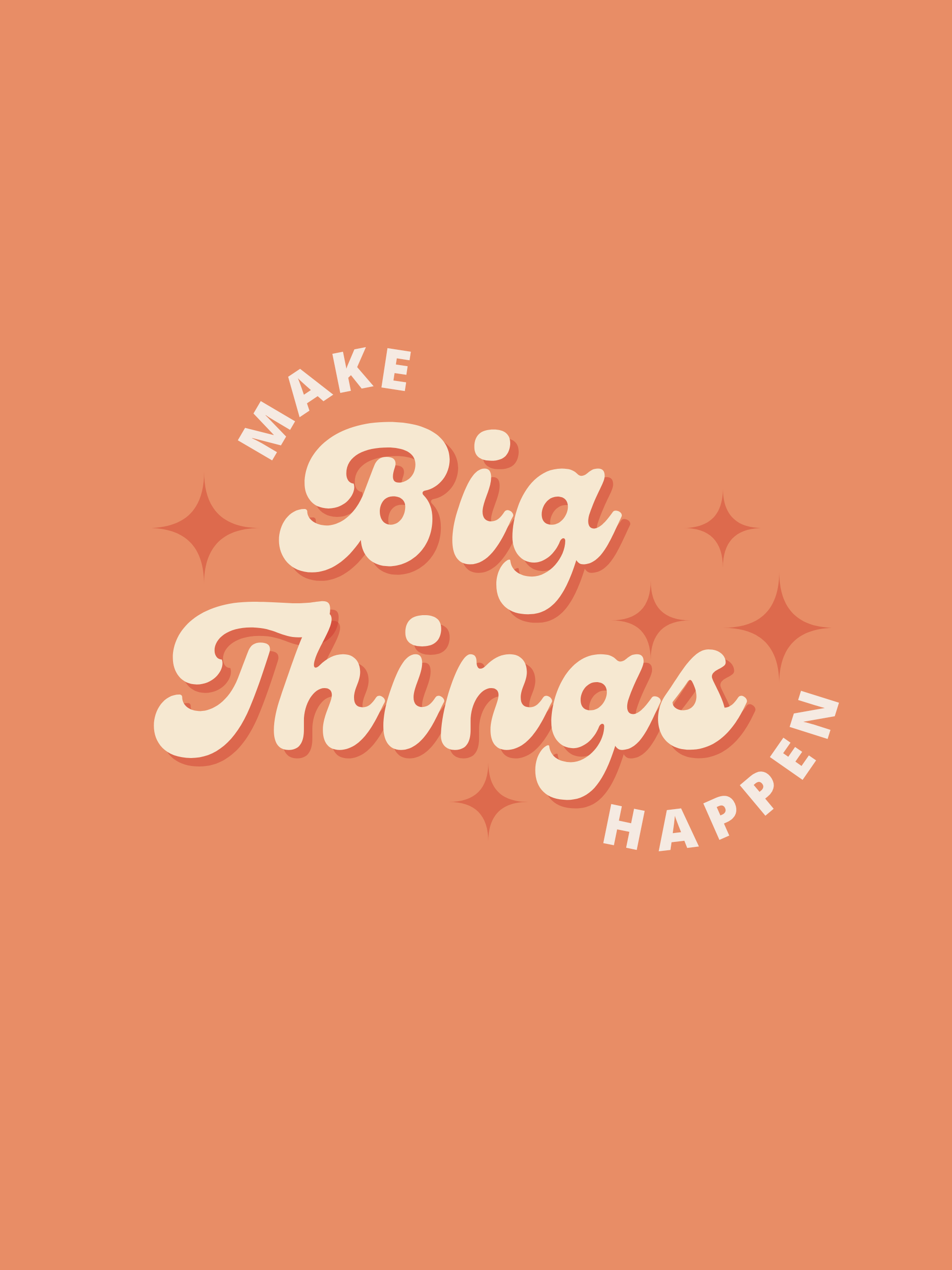 Make Big Things Happen